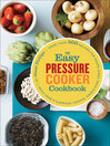 Cover image for The Easy Pressure Cooker Cookbook